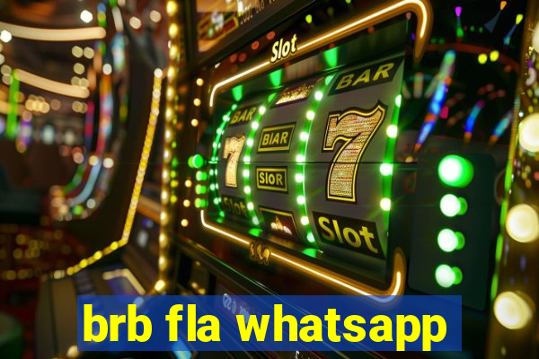 brb fla whatsapp